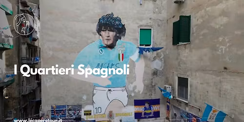 I Quartieri Spagnoli di Napoli: arte, storia e curiosit\u00e0 tra i vicoli!