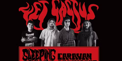 Wet Cactus + Sleeping Mountain + Caravan of Whores - OXFORD