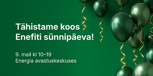 Enefiti s\u00fcnnip\u00e4ev - tasuta perep\u00e4ev Energia avastuskeskuses!