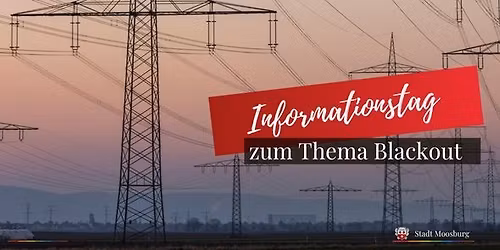 \ud83d\udd0c Informationstag & Gro\u00df\u00fcbung \u201eBlackout in Moosburg\u201c \ud83d\udd26