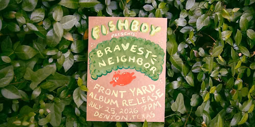 Fishboy presents: BRAVEST NEIGHBOR. Recycled Books Release sShow (FREE)