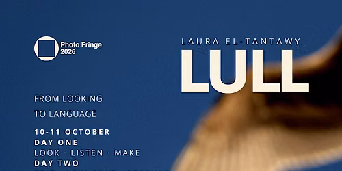 Brighton Photography Workshop: LULL LIVE LAB with Laura El-Tantawy