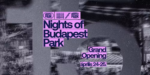 Nights of Budapest Park - Grand Opening Party