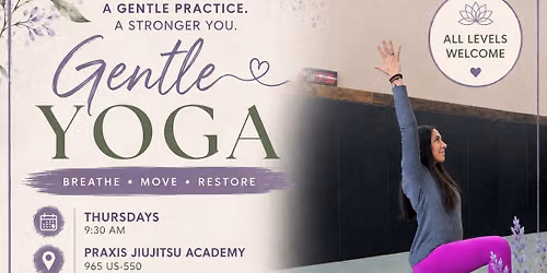 Thursday Gentle Yoga at 9:30 am at Praxis Jiujitsu Academy