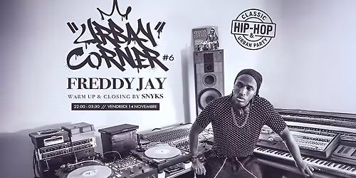Urban Corner #6 avec Freddy Jay en guest !