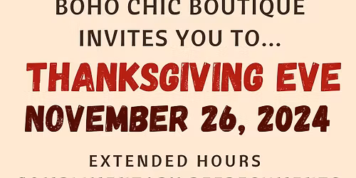 Thanksgiving Eve At Boho Chic - Extended Hours