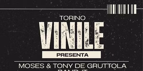 VINILE TORINO presenta MOSES & TONY DE GRUTTOLA BAND-IT