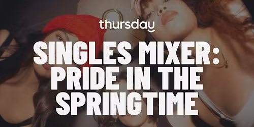THURSDAY | PRIDE IN THE SPRINGTIME (21-35) | DRIFT LOUNGE 
