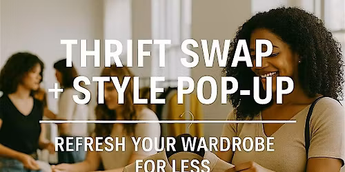 Thrift Swap + Style Pop-Up: Refresh Your Wardrobe for Less
