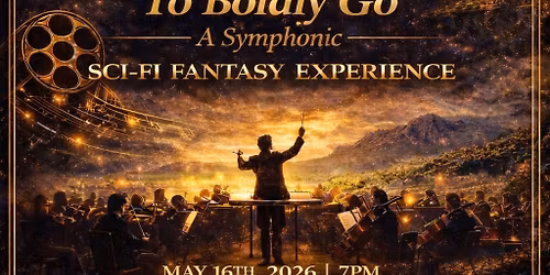To Boldly Go - A Symphonic Sci-Fi Fantasy Experience - SMHS
