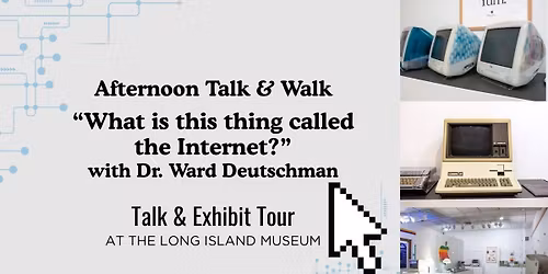 Afternoon Walk & Talk: \u201cWhat Is This Thing Called the Internet?\u201d with Dr. Ward Deutschman