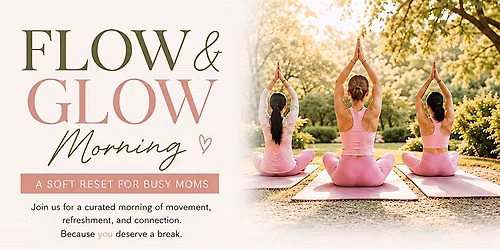 Flow & Glow Morning: A Wellness Reset for Moms