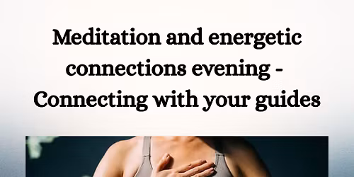 connect with your spirit guides, meditation and energetic connections