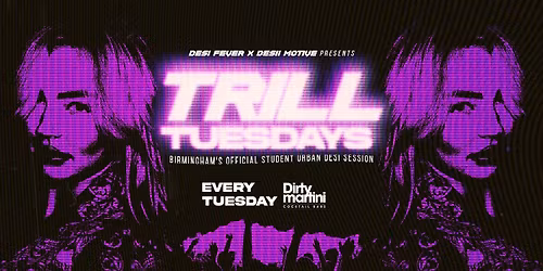 Trill Tuesdays | Birminghams Official Student Urban Desi Session | Venue: Dirty Martini