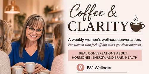 Coffee & Clarity @ P31 Wellness | Hormones, Energy, and Brain Health