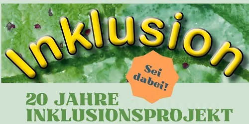 20 Jahre Inklusionsprojekt - Feier mit!
