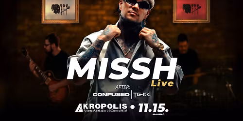 MISSH Live \u2022 After: Confused & Tekk | Akropolis 11.15.szombat