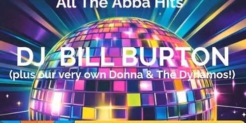 MAMMA MIA! THE PARTY - All The Abba Hits - With DJ Bill Burton s IN AID OF KETTERING FOODBANK