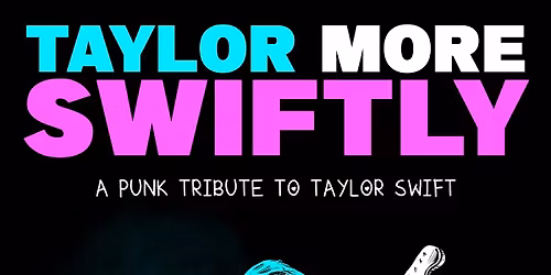 Taylor More Swiftly - The Pop-Punk Tribute to Taylor Swift + Motherland