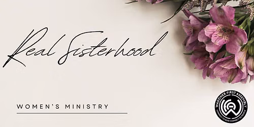 Real Sisterhood - Women's Ministry