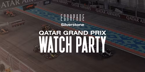 Watch Party: Qatar Grand Prix \u2013 Live from Escapade Silverstone