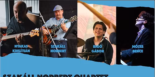 NYAKAS JAZZ KLUB - SZAK\u00c1LL NORBERT QUARTET