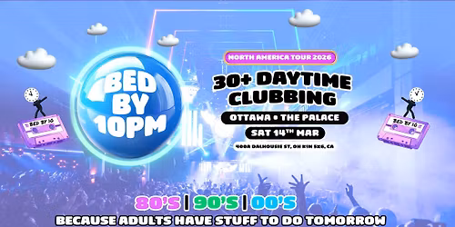 Bed By 10 Is Coming To Ottawa!