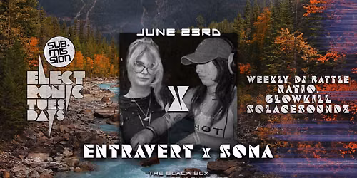 Sub.mission Electronic Tuesdays: Entravert x Soma. Weekly DJ Battle - Ratio, Glowkill, SolaceSoundz