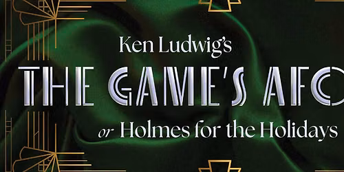 The Game's Afoot at F Scott Fitzgerald Theatre