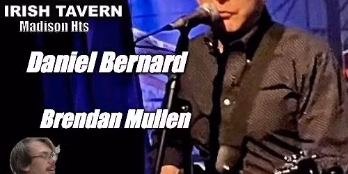 Daniel Bernard & Brendan Mullen @ Irish Tavern Madison Hts