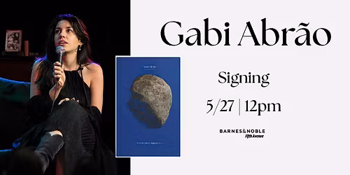 Signing with Gabi Abr\u00e3o for PRACTICES IN APPARITION @ B&N 5th Ave, NYC!
