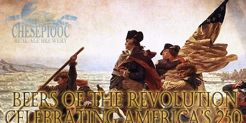 Celebrate America's 250th! Chesepiooc's Beers of the Revolution - Tapped July 4th