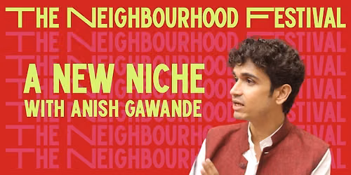 A New Niche w\/ Anish Gawande @ TN