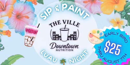 Sip & Paint Friday \ud83c\udf34 Luau Night