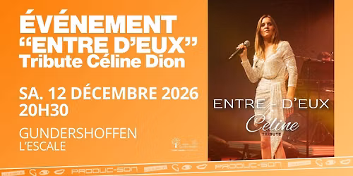 "ENTRE D'EUX" Tribute C\u00e9line Dion | L'ESCALE, GUNDERSHOFFEN