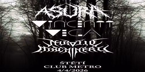 ASURA + VINCENTT VEGA + NEUROTIC MACHINERY v CLUB METRO \u0160t\u011bt\u00ed