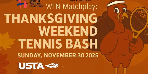 Thanksgiving Tennis Bash - Singles, Parent/Child Co-ed Doubles