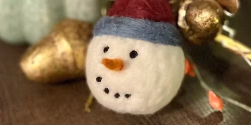 Needle Felting Class - Snowman Ornament