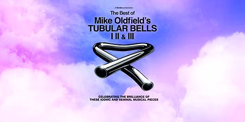 The Best Of Mike Oldfield's Tubular Bells I, II & III \u2022 LINZ