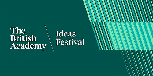 British Academy Ideas Festival LATE