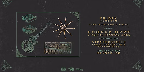 Choppy Oppy LIVE ft. Fractal Axel w\/ StrykerSteele, Philia, Sketchy Pete, Evening Bass