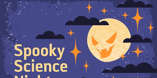 Spooky Science Nights - October 28