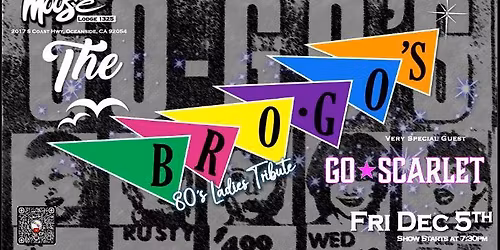 The Bro Go\u2019s w\/special guest Go Scarlet
