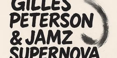 Gilles Peterson & Jamz Supernova (moved to The Grove)