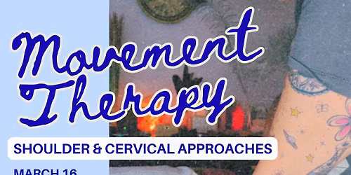 Movement Therapy for Deep Treatment Work: Shoulder & Cervical Approaches: 6-hour CE