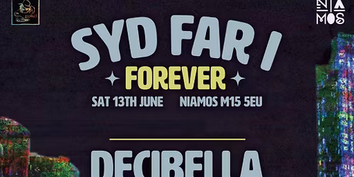 Syd Far-I Forever Presents Decibella + FFF