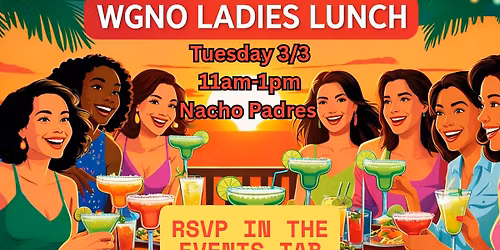 WGNO LADIES LUNCH! Networking & Social Mixer at Nacho Padres 3\/3 (11a-1p)