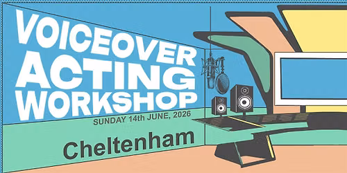 Voiceover Acting Workshop - Cheltenham - AM Session