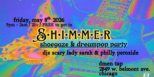 Fri, 5\/8\/26: Shimmer- Chicago's Monthly Shoegaze Party w\/ DJs Scary Lady Sarah & Philly Peroxide