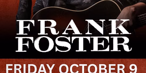 10.9 FRANK FOSTER at Majestic Fort Smith